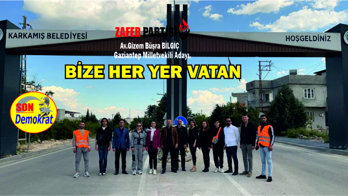 Zafer Partisi Gaziantep Milletvekili Adayı Avukat Gizem Büşra Bilgiç, Bize Her Yer VATAN 